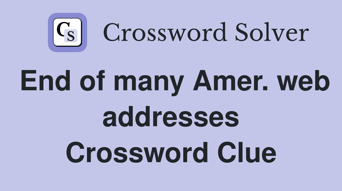 End of many Amer. web addresses Crossword Clue