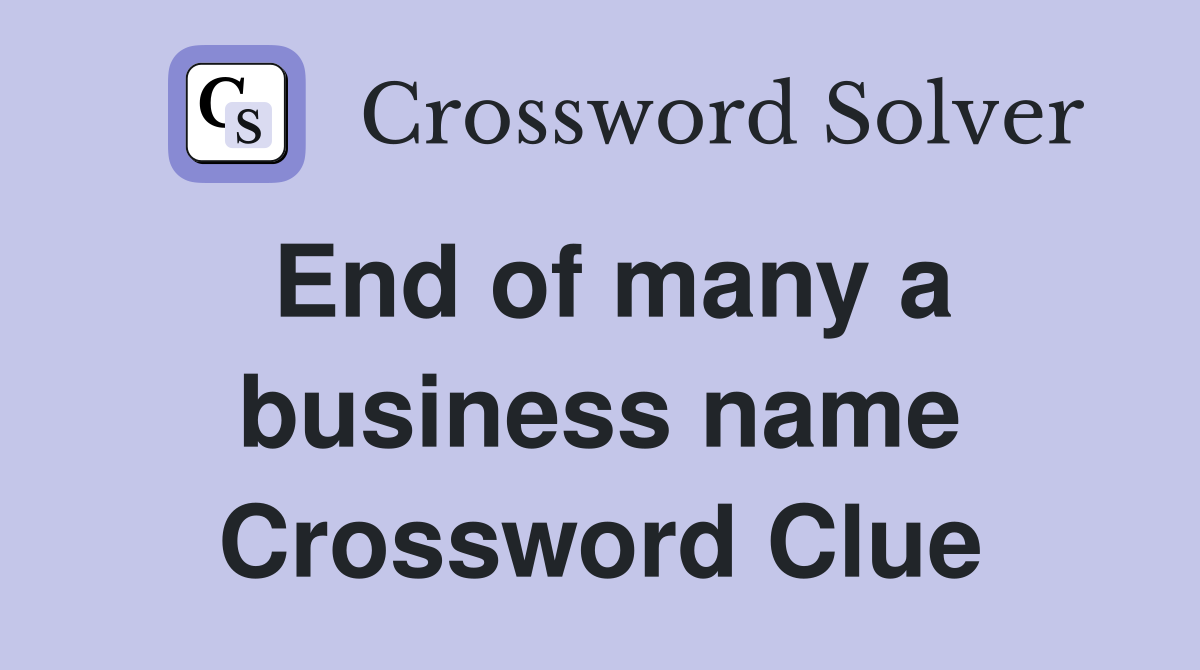 End of many a business name Crossword Clue