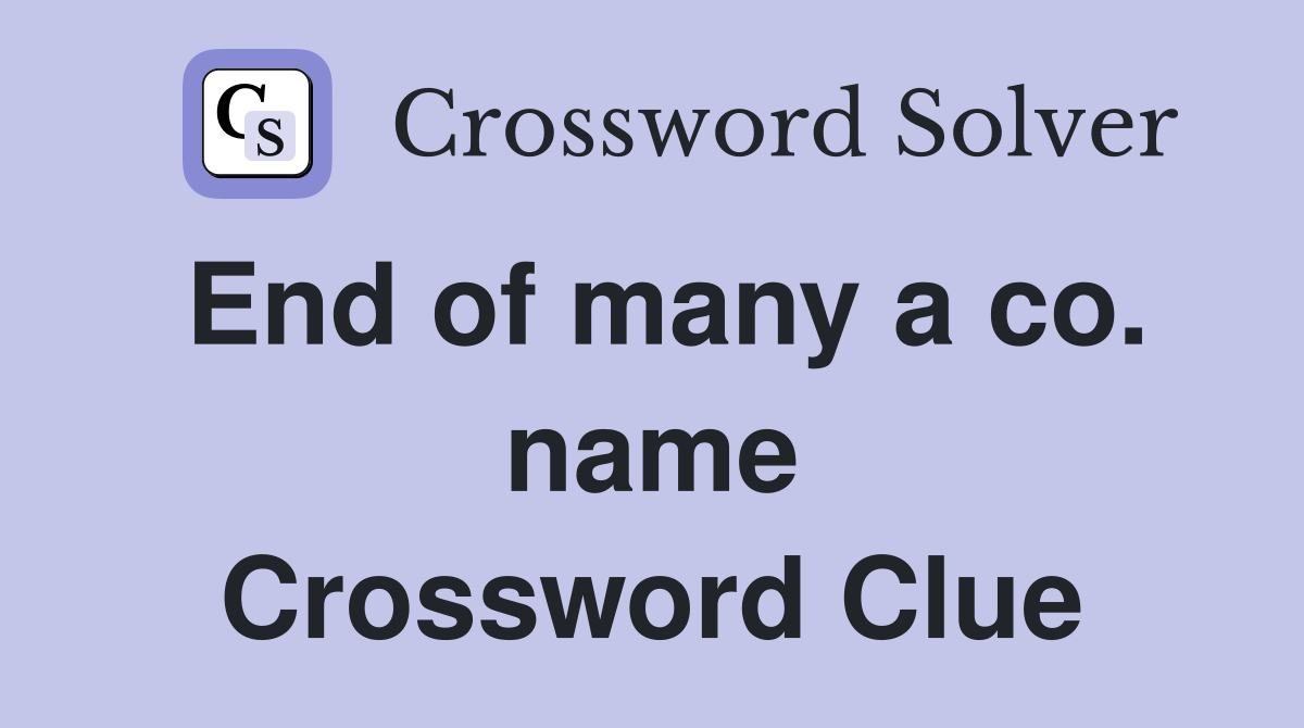 End of many a co. name Crossword Clue