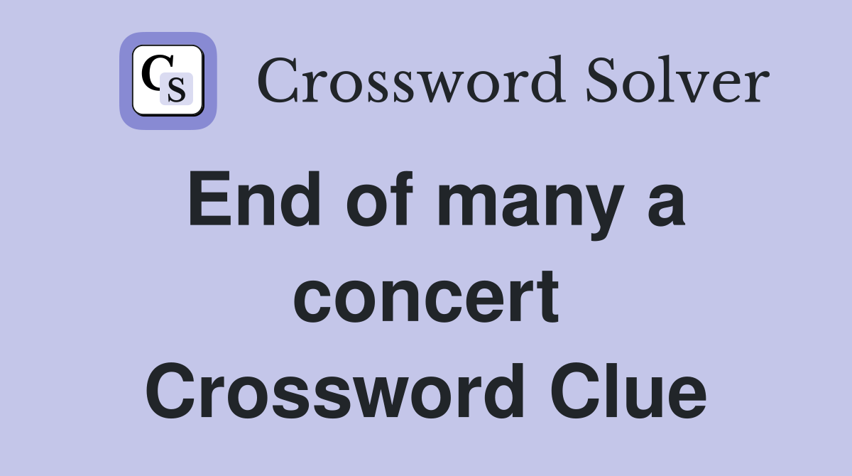 End of many a concert Crossword Clue