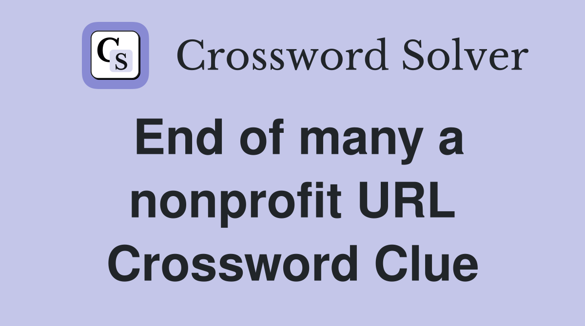 End of many a nonprofit URL Crossword Clue