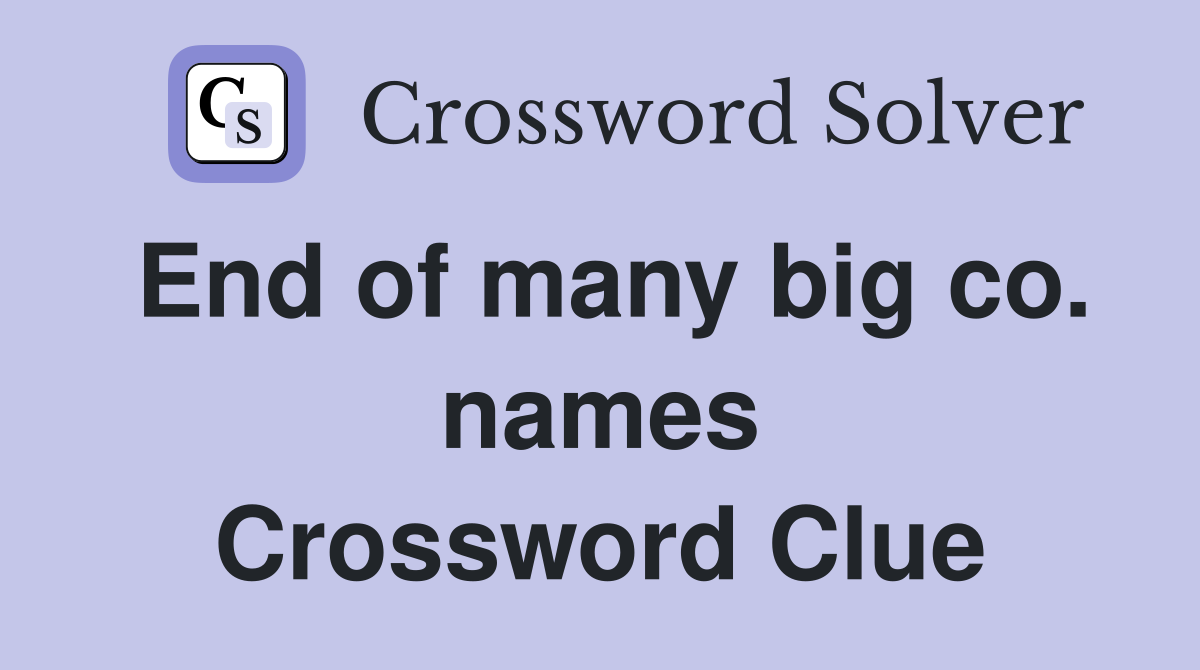 End of many big co. names Crossword Clue