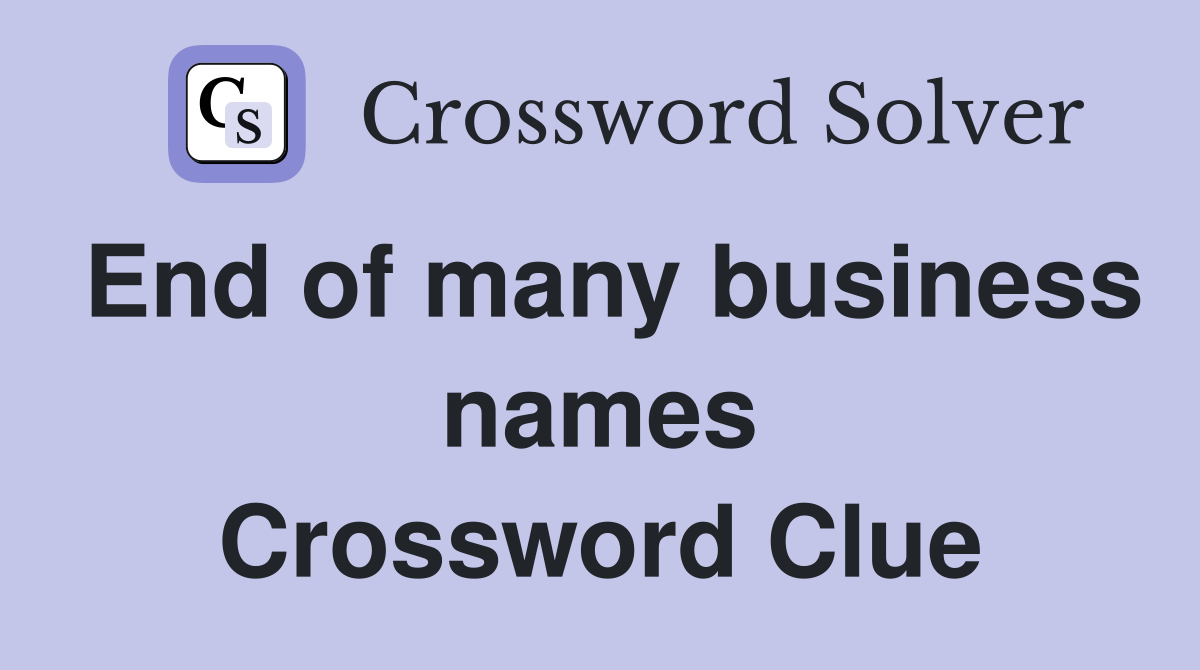 End of many business names Crossword Clue