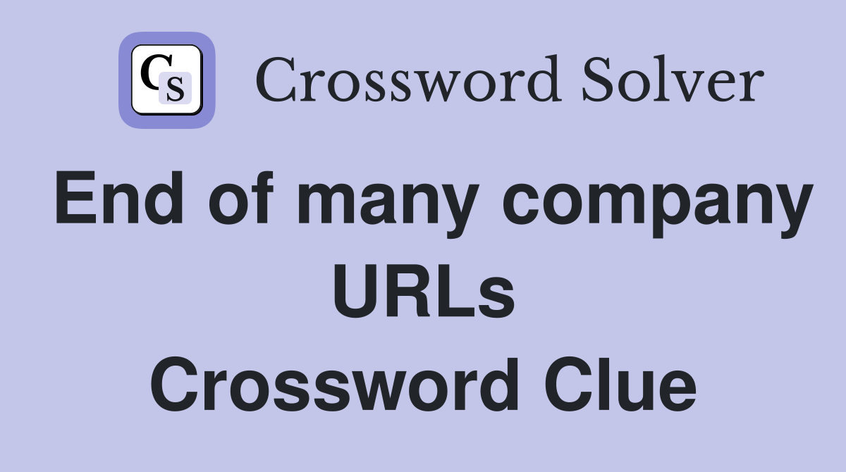 End of many company URLs Crossword Clue