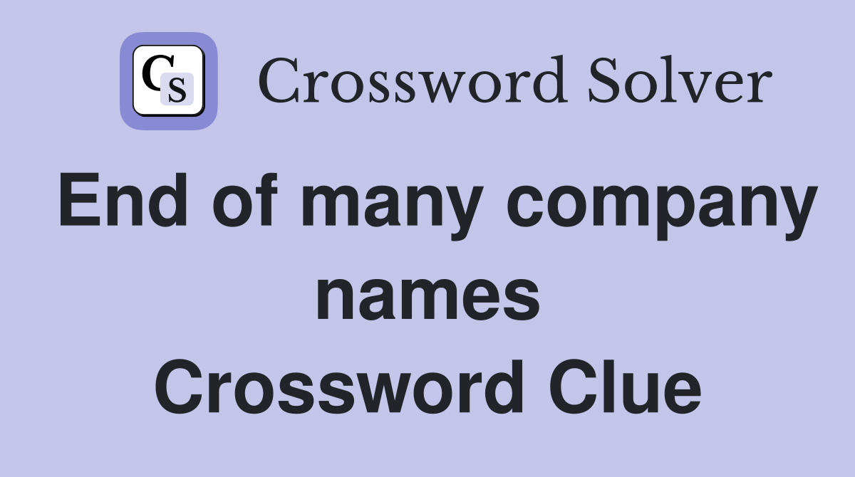 End of many company names Crossword Clue