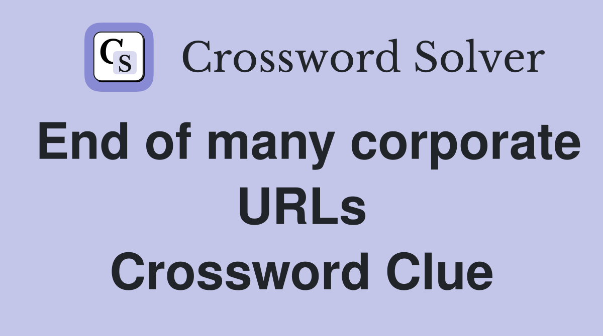 End of many corporate URLs Crossword Clue