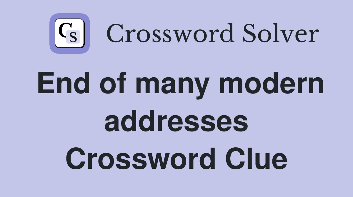 End of many modern addresses Crossword Clue