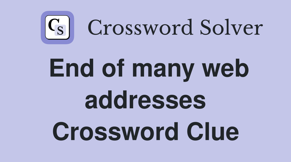 End of many web addresses Crossword Clue
