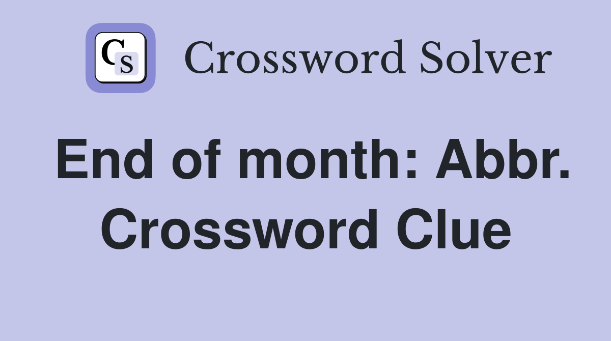 End of month: Abbr. Crossword Clue