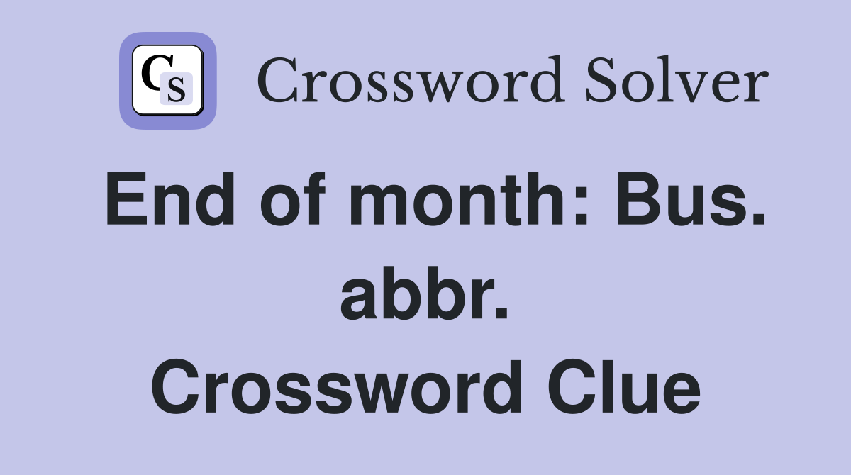 End of month: Bus. abbr. Crossword Clue