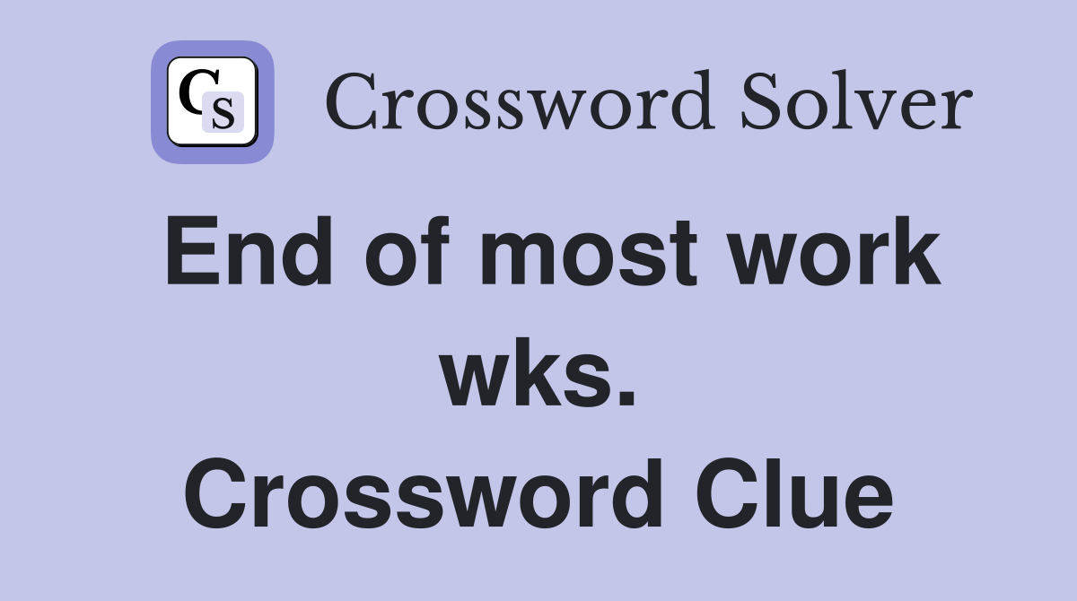 End of most work wks. Crossword Clue