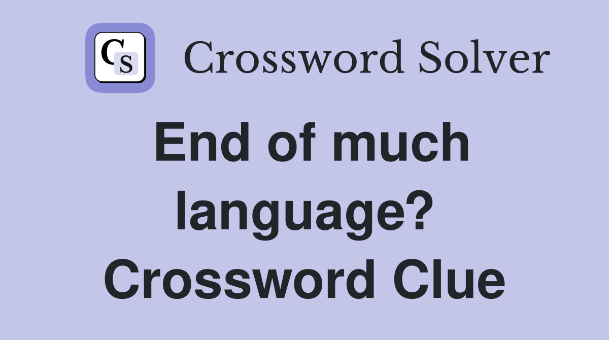 End of much language? Crossword Clue