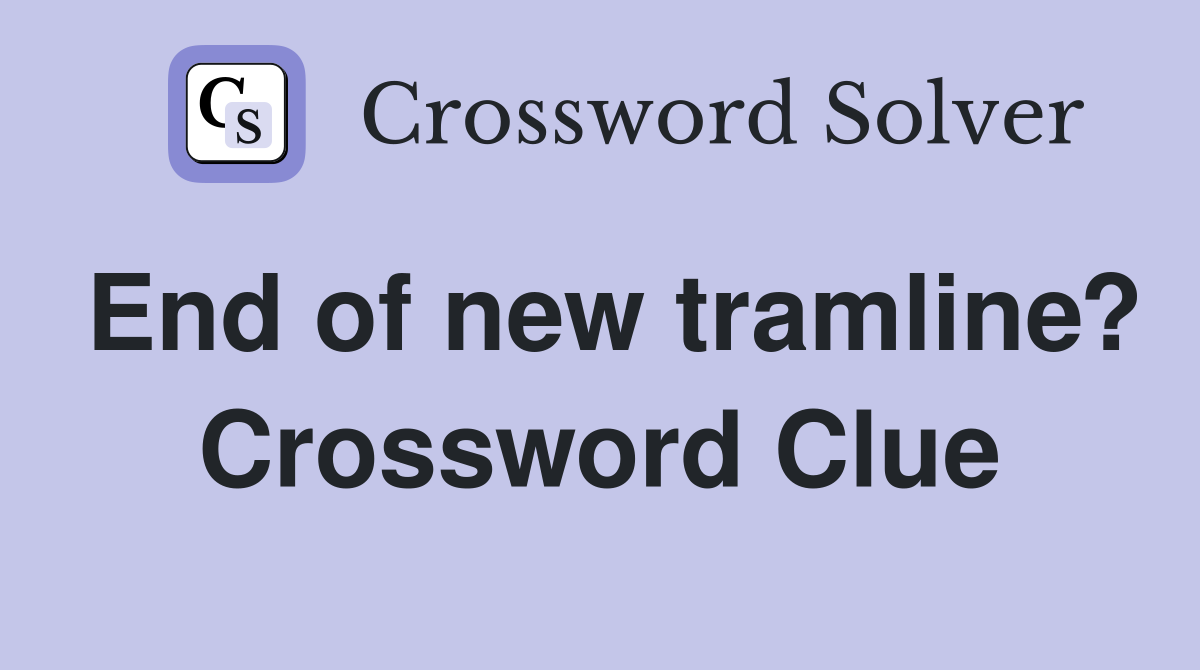 End of new tramline? Crossword Clue