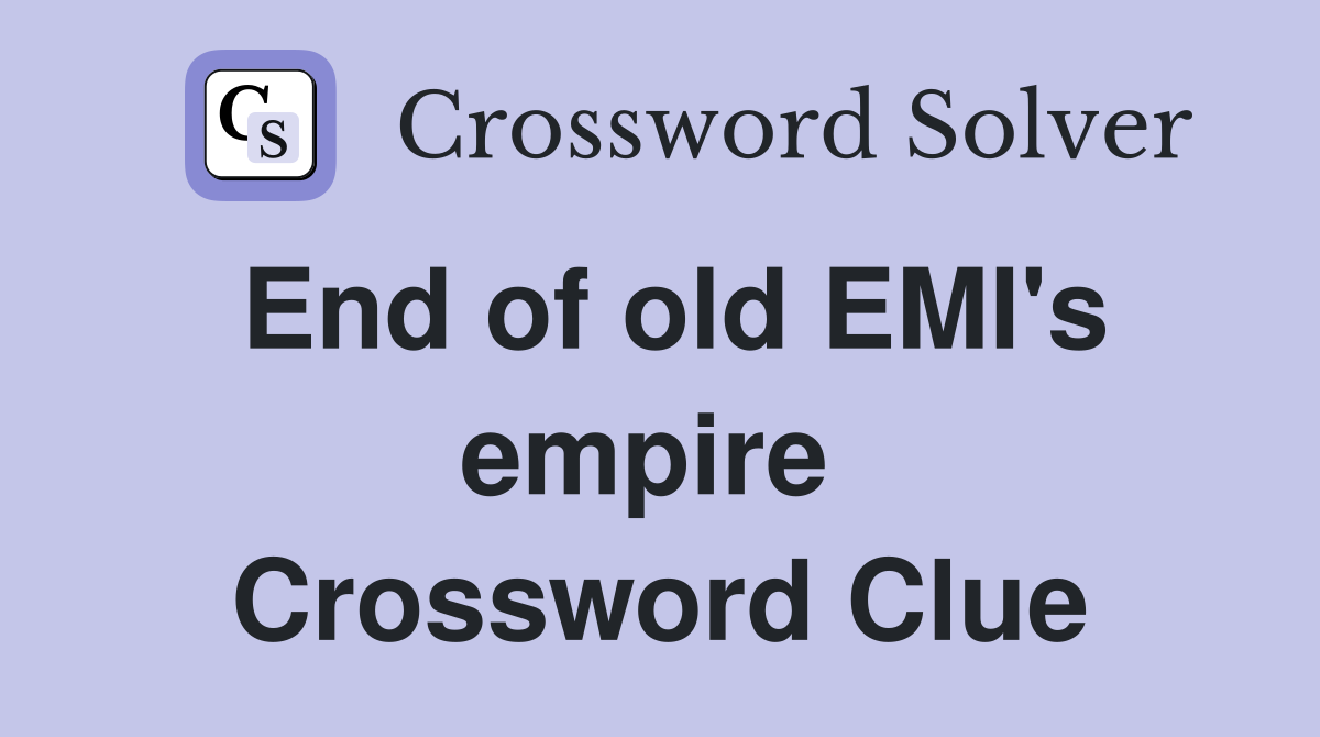 End of old EMI's empire  Crossword Clue