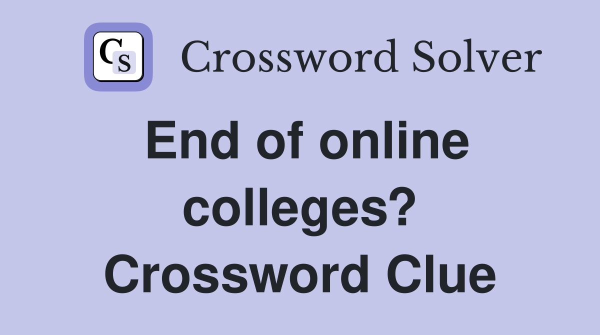 End of online colleges? Crossword Clue