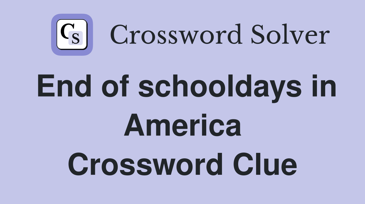 End of schooldays in America Crossword Clue