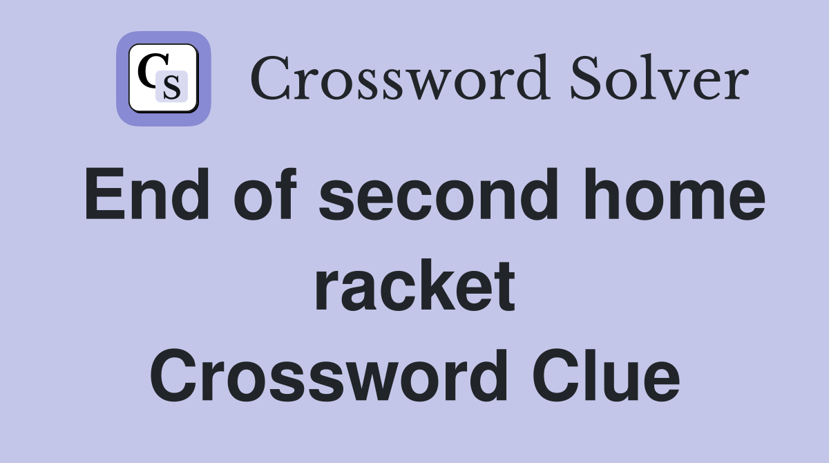 End of second home racket Crossword Clue