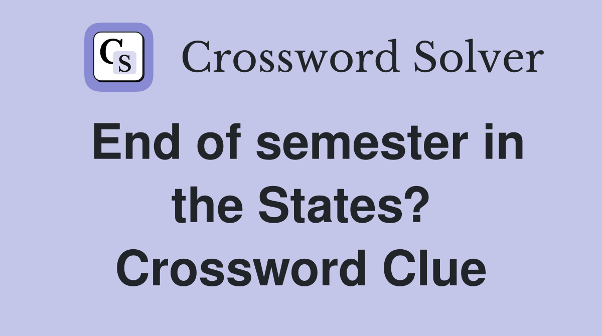 End of semester in the States? Crossword Clue