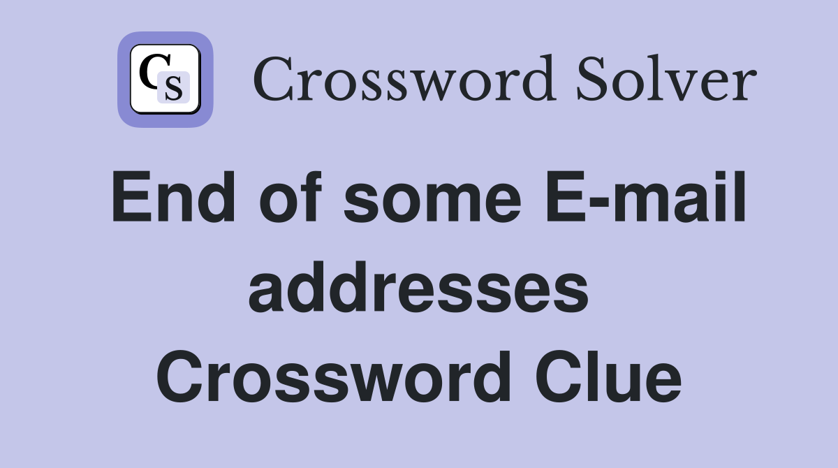 End of some E-mail addresses Crossword Clue