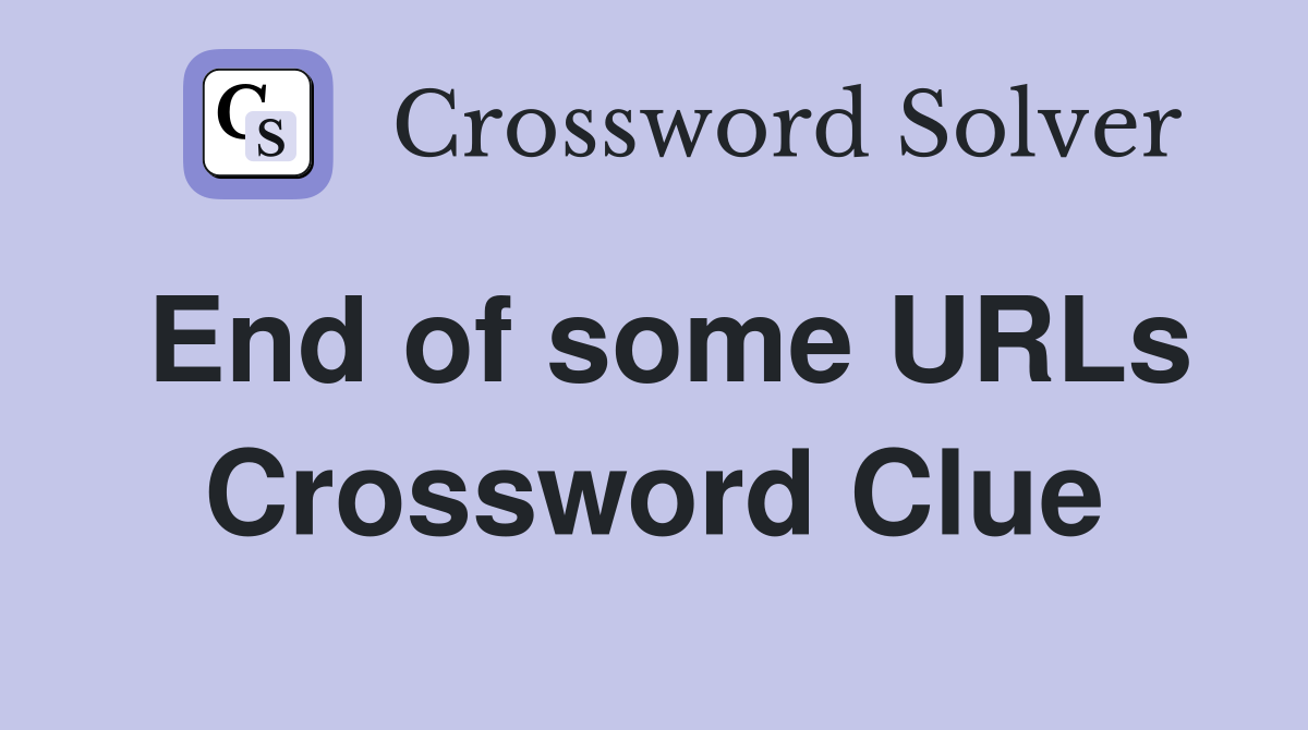 End of some URLs Crossword Clue