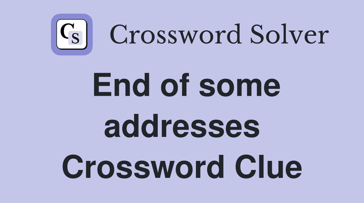 End of some addresses Crossword Clue