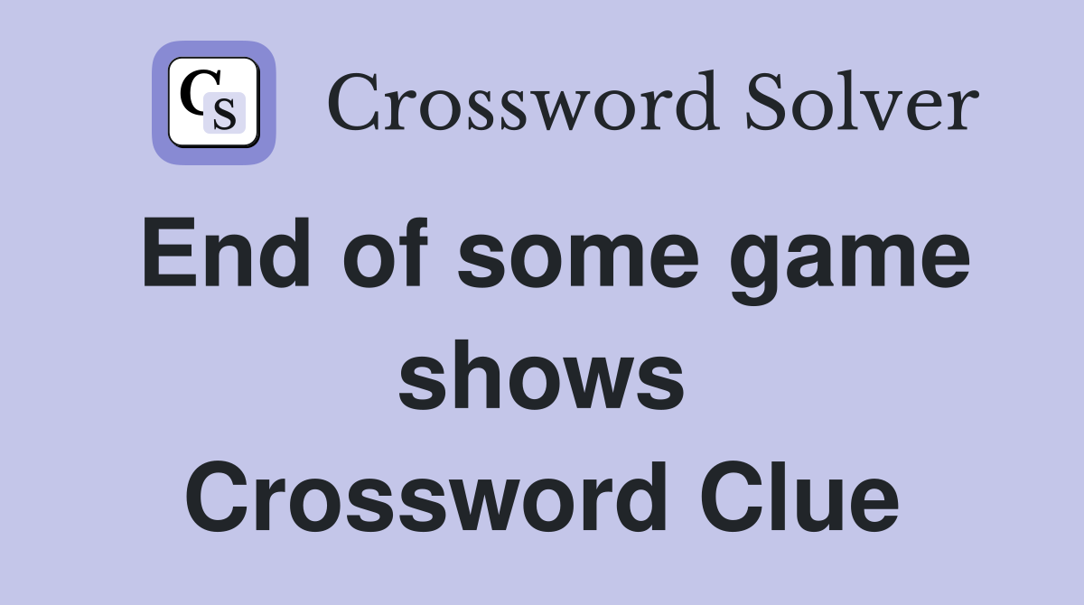 End of some game shows Crossword Clue