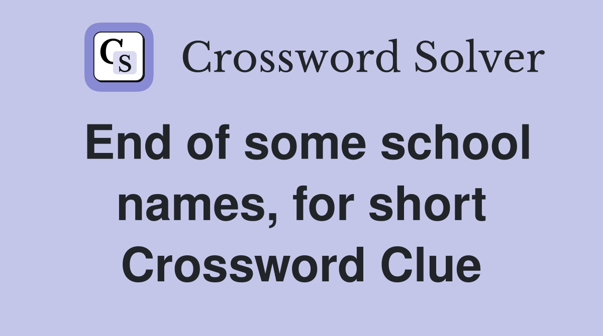 End of some school names, for short Crossword Clue