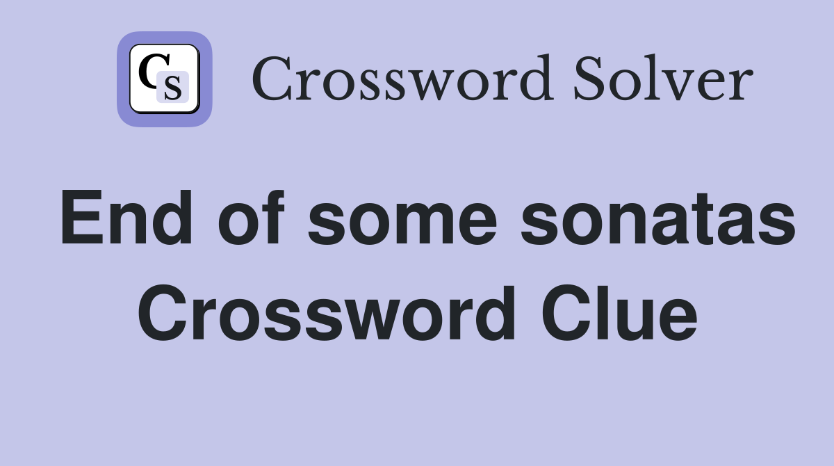 End of some sonatas Crossword Clue