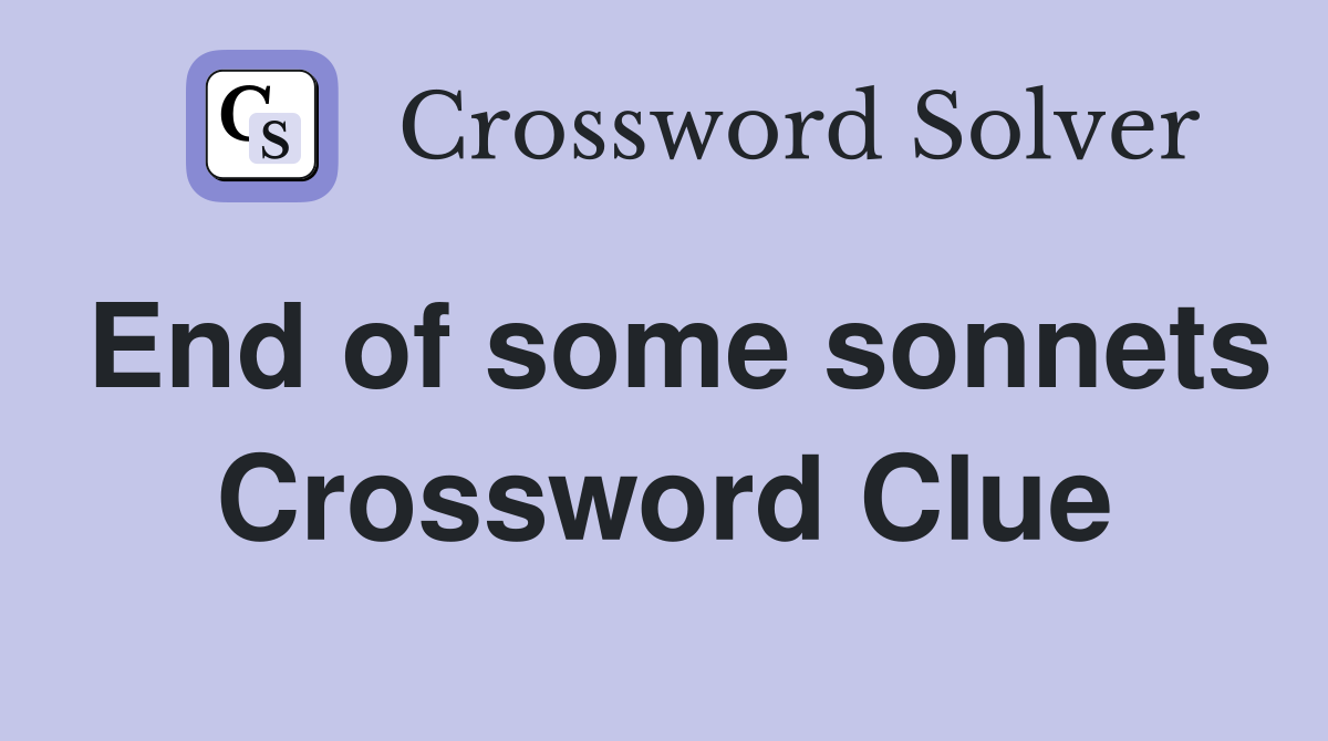 End of some sonnets Crossword Clue