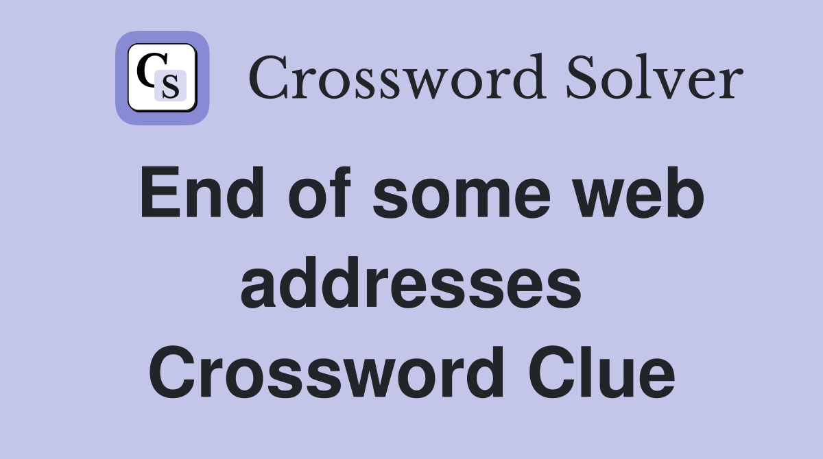 End of some web addresses Crossword Clue