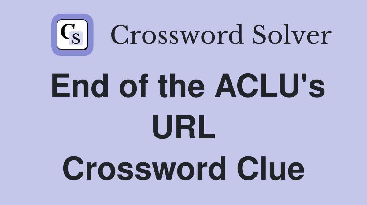 End of the ACLU's URL Crossword Clue