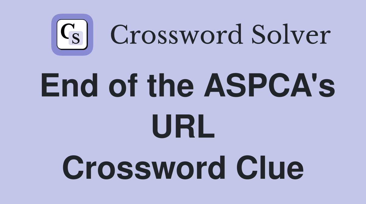 End of the ASPCA's URL Crossword Clue