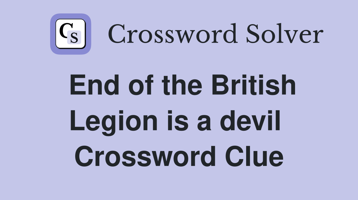End of the British Legion is a devil  Crossword Clue