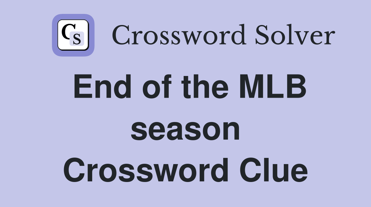 End of the MLB season Crossword Clue