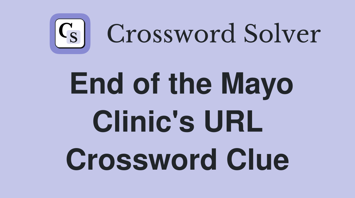 End of the Mayo Clinic's URL Crossword Clue