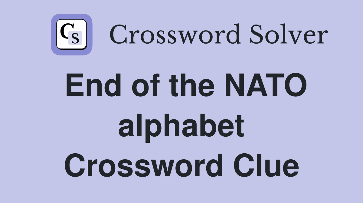 End of the NATO alphabet Crossword Clue