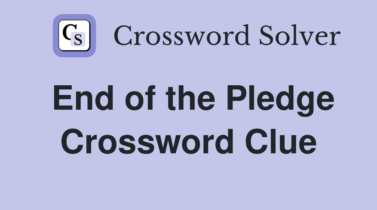 End of the Pledge Crossword Clue