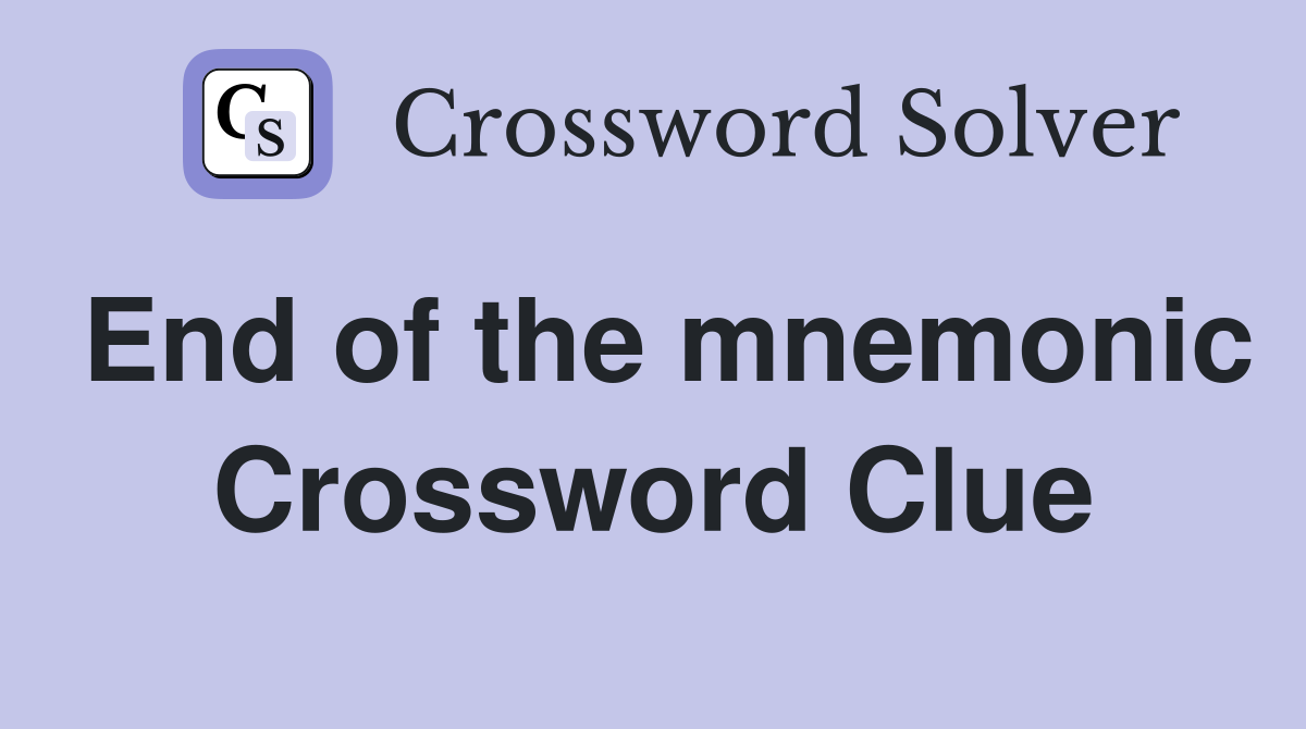 End of the mnemonic Crossword Clue