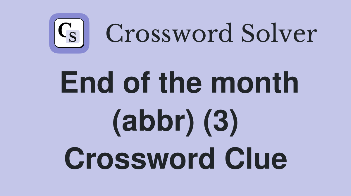End of the month (abbr) (3) Crossword Clue