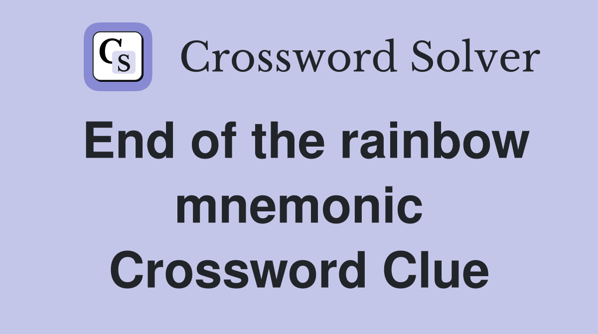 End of the rainbow mnemonic Crossword Clue