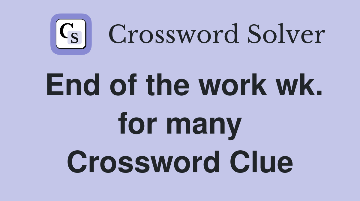 End of the work wk. for many Crossword Clue