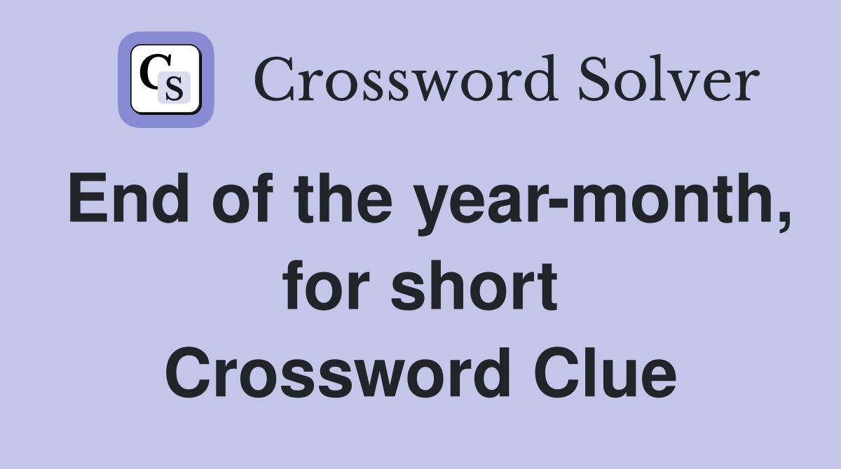 End of the year-month, for short Crossword Clue