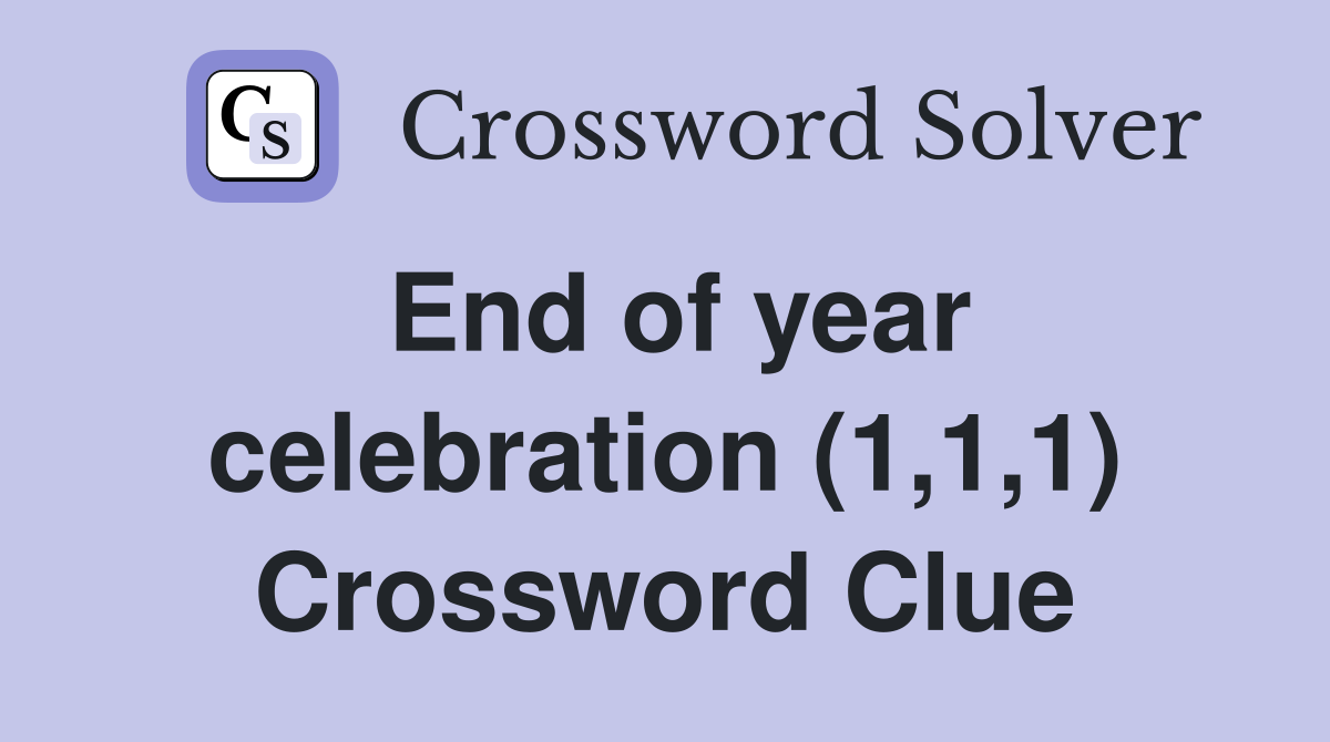 End of year celebration (1,1,1) Crossword Clue