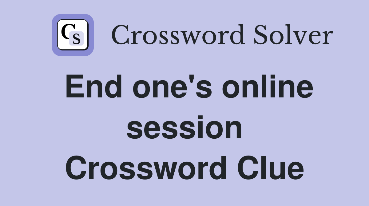 End one's online session Crossword Clue