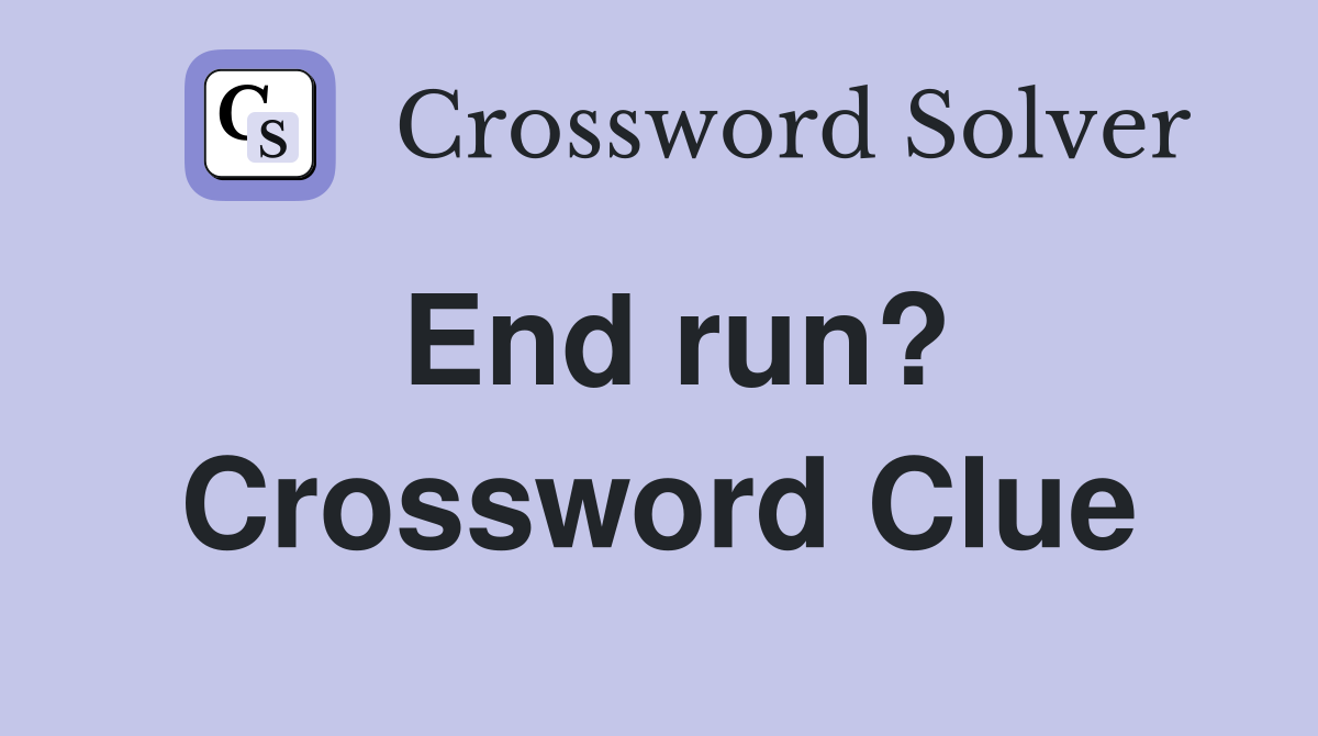 End run? Crossword Clue
