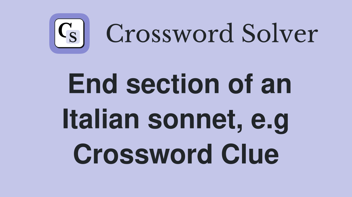 End section of an Italian sonnet e g Crossword Clue Answers