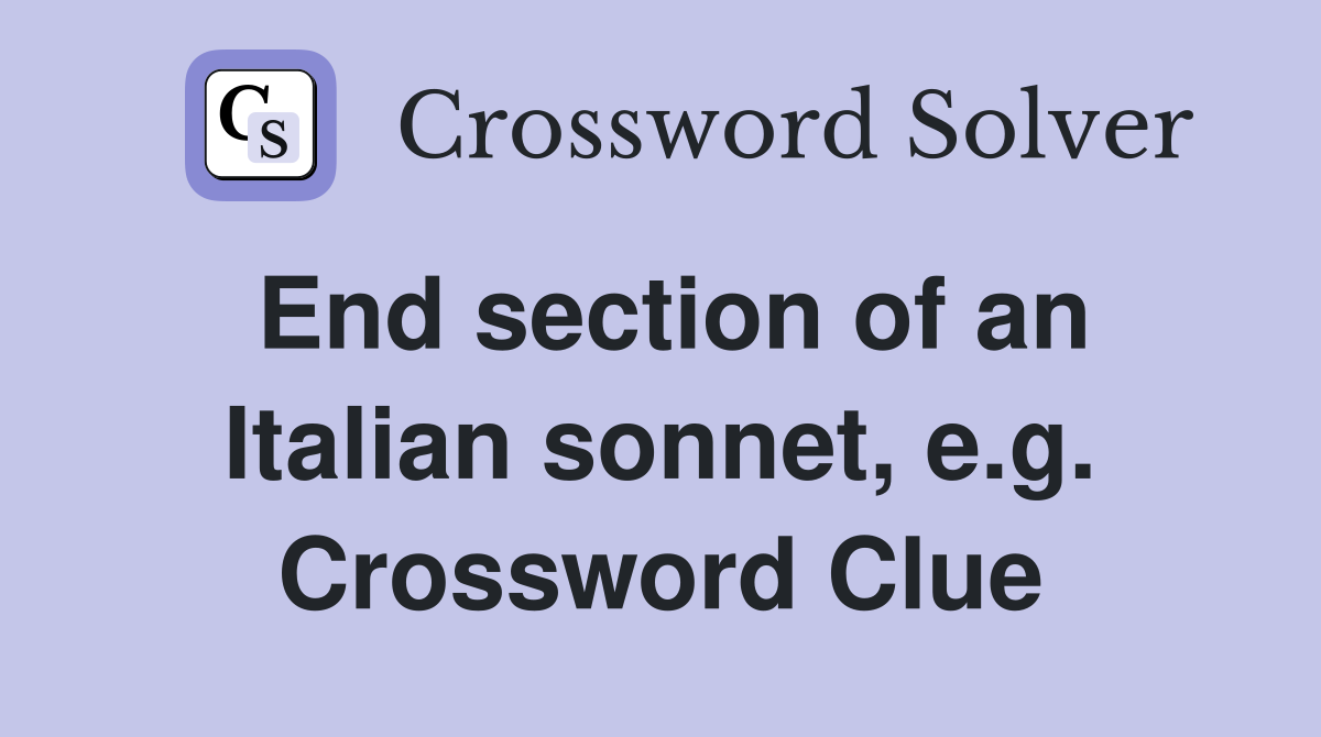 End section of an Italian sonnet, e.g. Crossword Clue