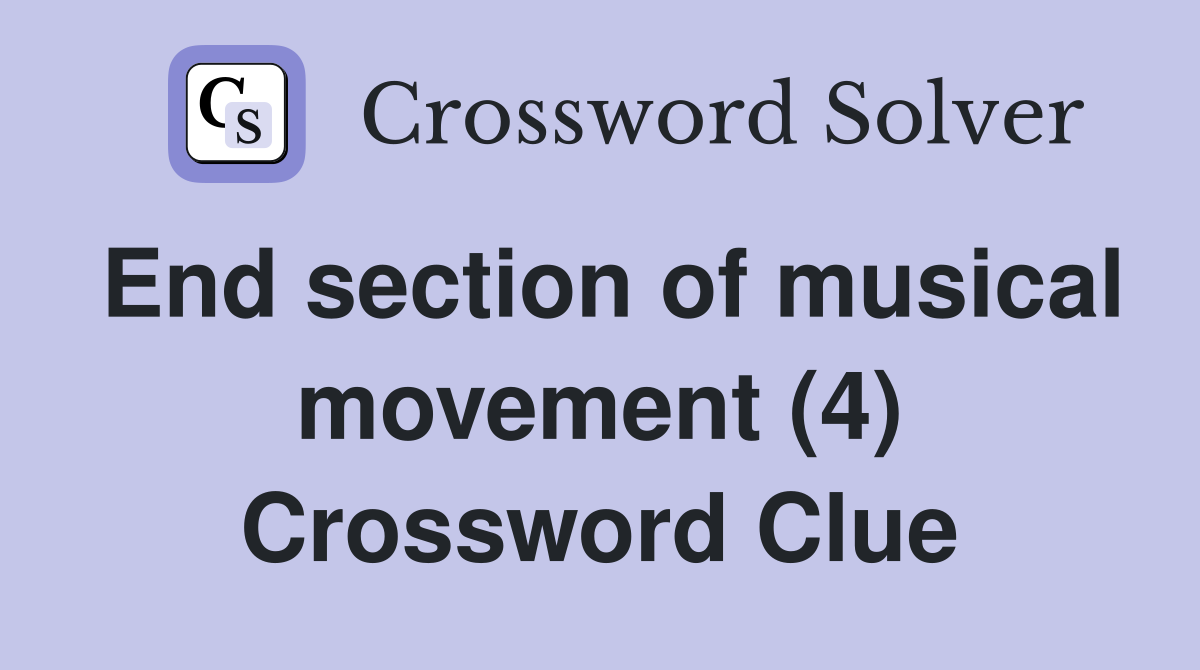 End section of musical movement (4) Crossword Clue
