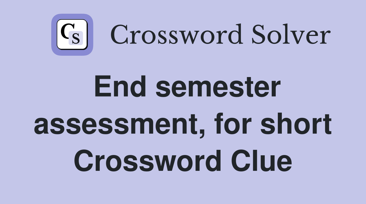 End semester assessment, for short Crossword Clue