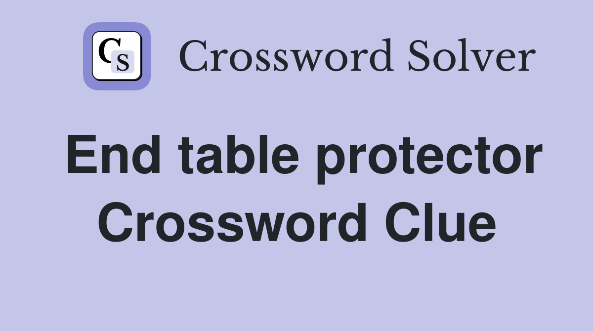 End table protector Crossword Clue